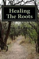 Healing The Roots: A Book of Poetry 1984131680 Book Cover