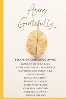 Aging Gratefully...: Essays on Conscious Living B0BW34539G Book Cover