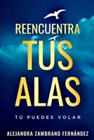 REENCUENTRA TUS ALAS: Tú puedes volar B08X6DRNV1 Book Cover