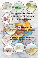 Margaret Hurdman's Book of Children's Short Stories: Ten wonderfully illustrated short stories 1494969742 Book Cover