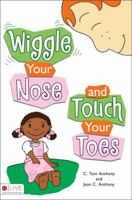 Wiggle Your Nose and Touch Your Toes 1606961314 Book Cover