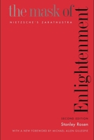 The Mask of Enlightenment: Nietzsche's Zarathustra (Modern European Philosophy) 0521498899 Book Cover