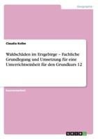 Waldsch�den im Erzgebirge - Fachliche Grundlegung und Umsetzung f�r eine Unterrichtseinheit f�r den Grundkurs 12 3640529804 Book Cover