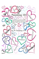 Parenting 101: A framework for parents of all faiths, beliefs, and cultures so that they can produce healthy adults and a better world. null Book Cover