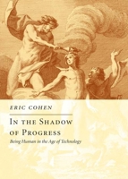In the Shadow of Progress: Being Human in the Age of Technology 1594032084 Book Cover
