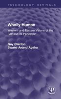 Wholly Human: Western and Eastern Visions of the Self and Its Perfection 103295440X Book Cover