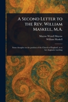A Second Letter to the Rev. William Maskell, M.A. 1023517612 Book Cover