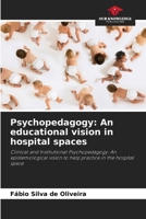 Psychopedagogy: An educational vision in hospital spaces 6207251059 Book Cover