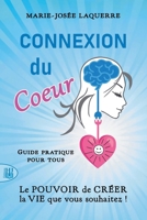 Connexion du Coeur: Le POUVOIR de CRÉER la VIE que vous souhaitez ! (French Edition) 2370117605 Book Cover