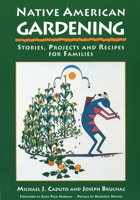 Native American Gardening: Stories, Projects and Recipes for Families 155591148X Book Cover