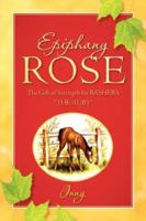 Epiphany Rose-The Gift of Strength for Basheba "The Ruby" 1600345425 Book Cover