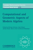 Computational and Geometric Aspects of Modern Algebra (London Mathematical Society Lecture Note Series) 0521788897 Book Cover
