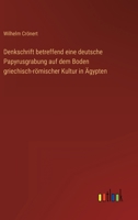 Denkschrift betreffend eine deutsche Papyrusgrabung auf dem Boden griechisch-römischer Kultur in Ägypten 3846036994 Book Cover