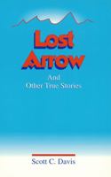 Lost Arrow and Other True Stories (Local Authors of International Importance) 1885942508 Book Cover