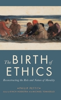 The Birth of Ethics: Reconstructing the Role and Nature of Morality 0197567444 Book Cover