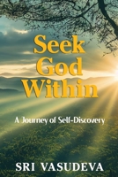Seek God Within: A Journey of Self-Discovery 1738845184 Book Cover