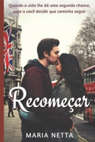 Recome�ar: Quando a vida lhe d� uma segunda chance, cabe a voc� decidir que caminho seguir 1976739144 Book Cover