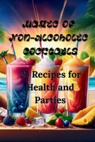 Magic of Non-Alcoholic Cocktails: 25 Recipes for Health and Parties B0F889CTVP Book Cover
