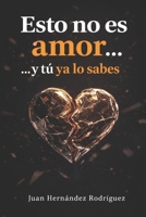 Esto no es amor... y tú ya lo sabes: Dependencia emocional, relaciones que desgastan y cómo volver a elegirte (Spanish Edition) B0GVKJ782D Book Cover