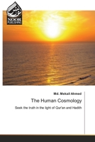 The Human Cosmology: Seek the truth in the light of Qur'an and Hadith 6204720104 Book Cover