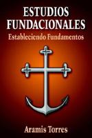 Estudios Fundacionales: Estableciendo Fundamentos 1420878093 Book Cover