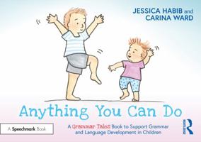 Anything You Can Do: A Grammar Tales Book to Support Grammar and Language Development in Children 1032274018 Book Cover
