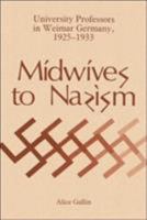 Midwives to Nazism: University Professors in Weimar Germany, 1925-1933 0865542023 Book Cover