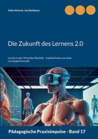 Die Zukunft des Lernens 2.0: Lernen in der Virtuellen Realität - Implikationen aus einer Lernergebnisstudie (German Edition) 3769322398 Book Cover