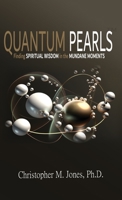 Quantum Pearls: Finding Spiritual Wisdom in the Mundane Moments 1736611291 Book Cover