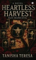 Heartless Harvest: Pain Shapes Evil B0GSRDLRYM Book Cover