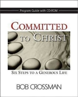 Committed to Christ: Program Guide: Six Steps to a Generous Life [With CDROM] 1426743513 Book Cover