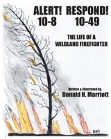 Alert! 10-8 Respond! 10-49: The Life Of A Wildland Firefighter B0DTBXGD14 Book Cover