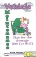 Vehicle Maintenance Tips for the Average Guy (or Girl) 0759658668 Book Cover