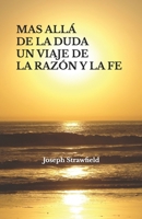 Mas allá de la duda Un viaje de la razón y de la fe (Spanish Edition) B0F1HTLGK2 Book Cover