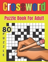 Crossword Puzzle Book For Adult: Large-Print Easy to Medium 80 Crossword Puzzles For Adults Crossword Puzzles Book For , Seniors, Men And Women. B0CPB1WJM7 Book Cover
