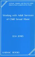 Working with Adult Survivors of Child Sexual Abuse (Systemic Thinking and Practice Series) 1855750171 Book Cover