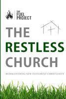 The Restless Church: Rediscovering New Testament Christianity 1495998525 Book Cover