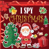 I Spy Christmas: A Fun Book For 3-5 Year Old About Winter & Christmas Great Gift For Preschoolers & Kids & Kindergarten B08M8GWN45 Book Cover