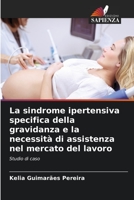 La sindrome ipertensiva specifica della gravidanza e la necessità di assistenza nel mercato del lavoro 6206242390 Book Cover