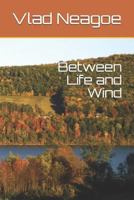 Between Life and Wind 1520734174 Book Cover