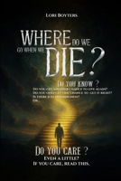 Where Do We Go When We Die? B0GGH11SSR Book Cover