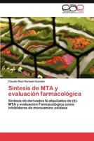 Síntesis de MTA y evaluación farmacológica: Síntesis de derivados N-alquilados de (±)- MTA y evaluación Farmacológica como inhibidores de monoamino oxidasa 3845490101 Book Cover