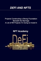 Defi and Nfts: Projects Constructing a Strong Foundation Beneath the Marriage A List of Nft Projects I'm Going to Invest In 2022 1806030284 Book Cover
