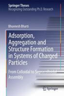 Adsorption, Aggregation and Structure Formation in Systems of Charged Particles: From Colloidal to Supracolloidal Assembly 3319077368 Book Cover