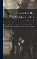 A Soldier's Recollections; Leaves From the Diary of a Young Confederate, With an Oration on the Motives and Aims of the Soldiers of the South 0809442701 Book Cover