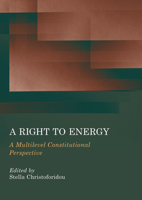 A Right to Energy: A Multilevel Constitutional Perspective 1804418064 Book Cover