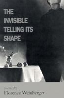 The Invisible Telling Its Shape: Poems 1564741958 Book Cover