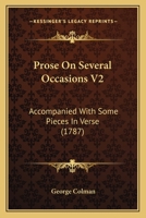 Prose On Several Occasions V2: Accompanied With Some Pieces In Verse 0548731969 Book Cover