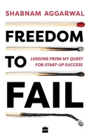 Freedom to Fail: Lessons from my Quest for Startup Success 9353023130 Book Cover