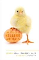 The Ethics of Killing Animals 0199396086 Book Cover